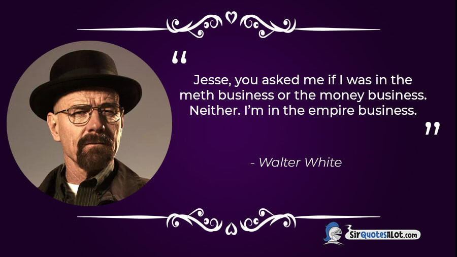 140+ Best Breaking Bad Quotes - Sir QuotesALot 140+ Best Breaking Bad Quotes - Sir QuotesALot